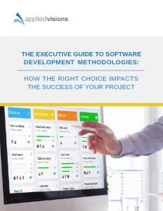 The executive guide to software development methodologies: How the right choice impacts the success of your project